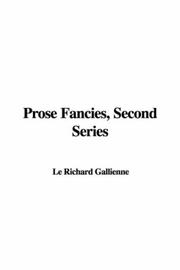 Cover of: Prose Fancies, Second Series by Richard Le Gallienne