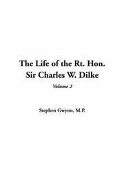 Cover of: The Life of the Rt. Hon. Sir Charles W. Dilke by Stephen Lucius Gwynn