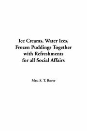 Cover of: Ice Creams, Water Ices, Frozen Puddings Together With Refreshments for All Social Affairs