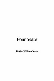 Cover of: Four Years by William Butler Yeats, William Butler Yeats