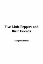 Cover of: Five Little Peppers and Their Friends by Margaret Sidney, Margaret Sidney