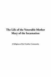 Cover of: The Life of the Venerable Mother Mary of the Incarnation by Religious of the Ursuline Community