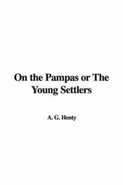 Cover of: On the Pampas or the Young Settlers by G. A. Henty