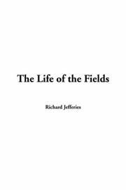 Cover of: The Life of the Fields by Richard Jefferies