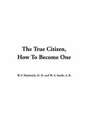 Cover of: The True Citizen, How to Become One