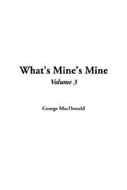 Cover of: What's Mine's Mine by George MacDonald, George MacDonald