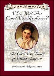 Cover of: When Will This Cruel War Be Over?: The Civil War Diary of Emma Simpson, Gordonsville, Virginia, 1864 (Dear America Series)