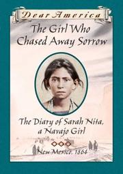 Cover of: The Girl Who Chased Away Sorrow: The Diary of Sarah Nita, a Navajo Girl, New Mexico 1864 (Dear America Series)