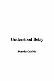 Cover of: Understood Betsy by Dorothy Canfield Fisher, Dorothy Canfield Fisher