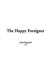 Cover of: The Happy Foreigner by Bagnold, Enid., Bagnold, Enid.