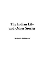 Cover of: The Indian Lily And Other Stories by Hermann Sudermann