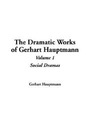 Cover of: The Dramatic Works Of Gerhart Hauptmann by Gerhart Hauptmann, Gerhart Hauptmann