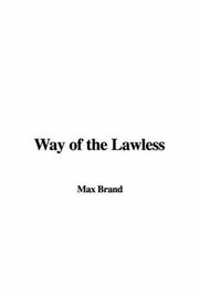 Cover of: Way Of The Lawless by Frederick Faust, Frederick Faust