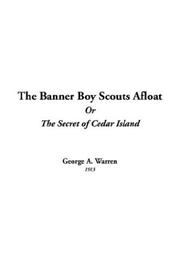 Cover of: The Banner Boy Scouts Afloat Or The Secret Of Cedar Island by George A. Warren
