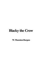 Cover of: Blacky The Crow | Thornton W. Burgess