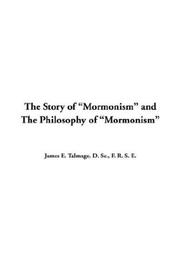 Cover of: The Story Of Mormonism And The Philosophy Of Mormonism by James Edward Talmage, James Edward Talmage