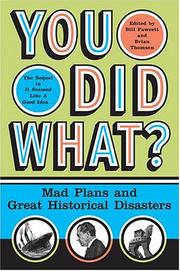 Cover of: You did what?: mad plans and great historical disasters