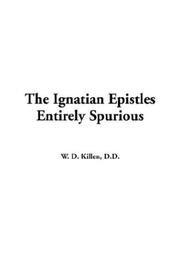 Cover of: The Ignatian Epistles Entirely Spurious by W. D. Killen