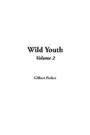 Cover of: Wild Youth by Gilbert Parker, Gilbert Parker