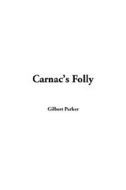 Cover of: Carnac's Folly by Gilbert Parker