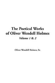The poetical works of Oliver Wendell Holmes by Oliver Wendell Holmes, Sr.
