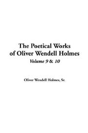 Cover of: The Poetical Works Of Oliver Wendell Holmes by Oliver Wendell Holmes, Sr.