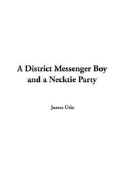Cover of: A District Messenger Boy And A Necktie Party by James Otis Kaler
