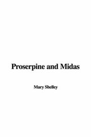 Cover of: Proserpine & Midas: two unpublished mythological dramas