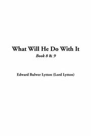 Cover of: What Will He Do With It by Edward Bulwer Lytton, Baron Lytton