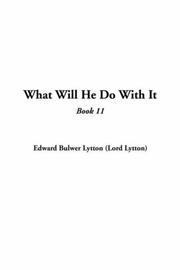 Cover of: What Will He Do With It by Edward Bulwer Lytton, Baron Lytton