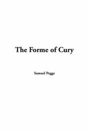 Cover of: The Forme Of Cury by Samuel Pegge, Samuel Pegge, Samuel Pegge