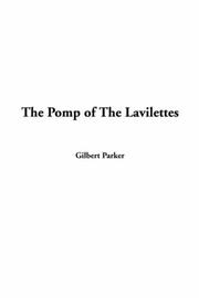 Cover of: The Pomp Of The Lavilettes by Gilbert Parker