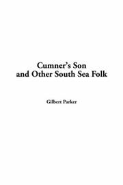 Cover of: Cumner's Son And Other South Sea Folk by Gilbert Parker