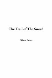 Cover of: The Trail Of The Sword by Gilbert Parker