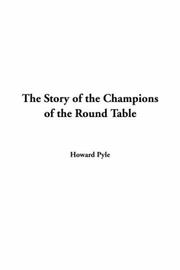 Cover of: The Story Of The Champions Of The Round Table by Howard Pyle
