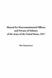 Cover of: Manual For Noncommissioned Officers And Privates Of Infantry Of The Army Of The United States 1917 by War Department