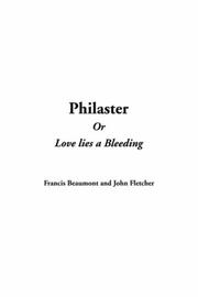 Cover of: Philaster Or Love Lies A Bleeding by Francis Beaumont, John Fletcher