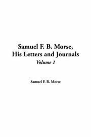 Cover of: Samuel F. B. Morse, His Letters And Journals by Samuel F. B. Morse, S. F. B. Morse, Samuel Finley Breese Morse, Edward Lind Morse, Samuel F. B. Morse