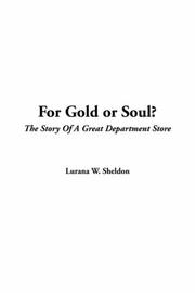 Cover of: For Gold Or Soul? by Lurana W. Sheldon, Lurana W. Sheldon