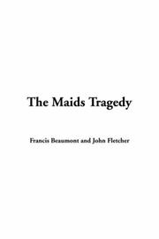 Cover of: The Maids Tragedy by Francis Beaumont, John Fletcher