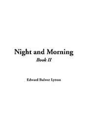 Cover of: Night And Morning by Edward Bulwer Lytton, Baron Lytton, Edward Bulwer Lytton, Baron Lytton