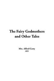 Cover of: The Fairy Godmothers And Other Tales by Alfred Gatty, Alfred Gatty