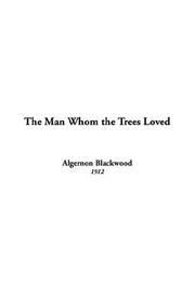 Cover of: The'man Whom The Trees Loved by Algernon Blackwood