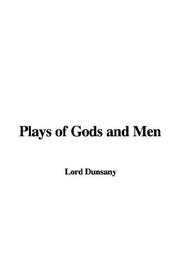 Cover of: Plays Of Gods And Men by Lord Dunsany
