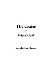 Cover of: The Crater Or Vulcan's Peak by James Fenimore Cooper, James Fenimore Cooper