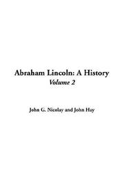 Cover of: Abraham Lincoln by John G. Nicolay, John Hay