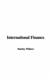 Cover of: International Finance by Hartley Withers