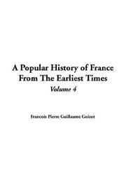 Cover of: A Popular History Of France From The Earliest Times by François Guizot