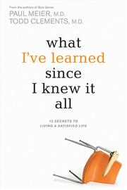 Cover of: What I've Learned Since I Knew It All: 12 Secrets to Living a Satisfied Life