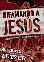 Cover of: Difamando a Jesús: Seis Calumnias sobre el Hombre que Dijo Ser Dios